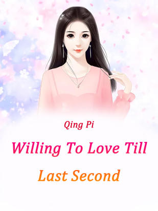 Willing To Love Till Last Second